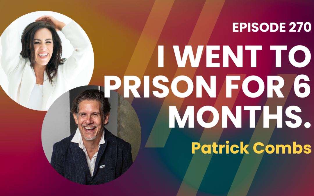 Episode 270 – Stop Hustle Culture with Patrick Combs: There’s a Better Way to Live a Wealthy & Fulfilled Life