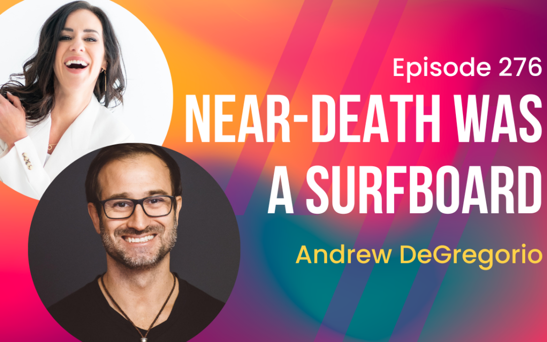 Episode 276 – From Near-Death to Spiritual Awakening with Andrew DeGregorio