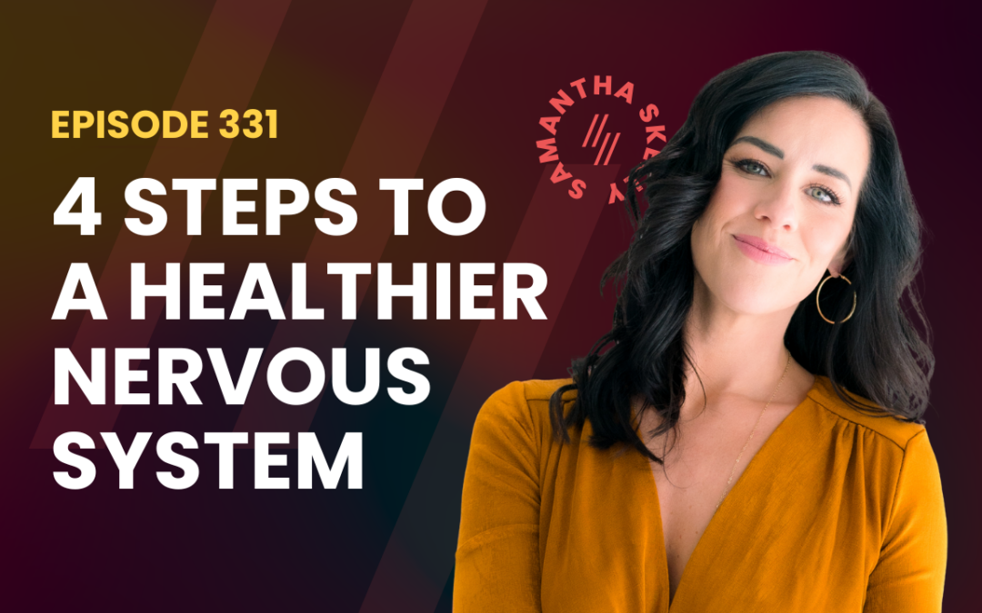 Episode 331 – 4 Steps To A Healthier Nervous System