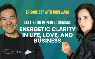 Episode 337 – ​​Letting Go of Perfectionism: Energetic Clarity in Life, Love, and Business