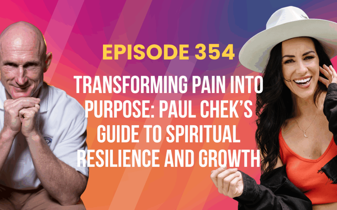 Episode 354 – Transforming Pain into Purpose: Paul Chek’s Guide to Spiritual Resilience and Growth