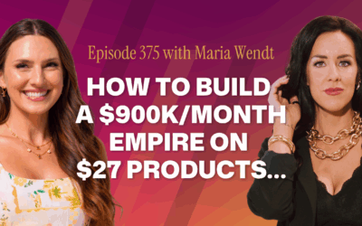 Episode 375 – How Maria Wendt Built a $900k/month Empire on $27 Products…